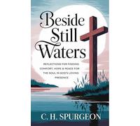 Beside Still Waters: Reflections for Finding Comfort, Hope and Peace for the Soul in God’s Loving Presence (Grapevine Edition): Comfort for the Soul ... & Spiritual Insights for Christians)