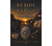 Beside The Badge: A Prompted Journal with Affirmations for Law Enforcement Spouses.