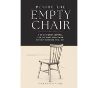 Beside the Empty Chair: A 25-Day Grief Journal for the First Christmas Without Someone You Love