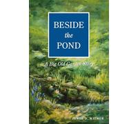 Beside the Pond: A Big Old Garden Story: 2