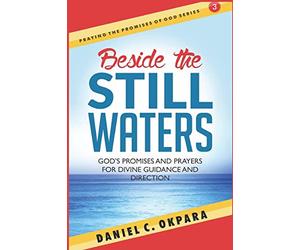 Beside the Still Waters: God's Promises and Prayers for Guidance and Direction | Learn to Know the Will of God & Make Right Decisions: Volume 3 (Praying the Promises of God)