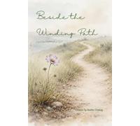 Beside The Winding Path: A gentle journey through your grief