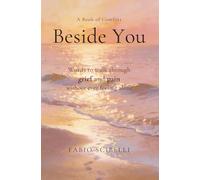 Beside You - A Comfort Book on Grief and Loss: Words to Walk Through Grief and Pain Without Feeling Alone