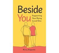 Beside You: Supporting Your Dying Loved One