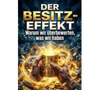 Besitz-Effekt: Warum wir überbewerten, was wir haben