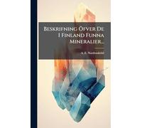 Beskrifning Ã-fver De I Finland Funna Mineralier...