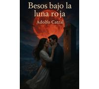 Besos bajo la luna roja (Relatos Cortos)