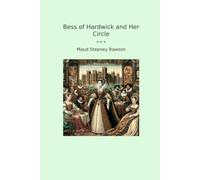 Bess of Hardwick and Her Circle (Classic Books)