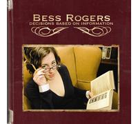 Bess Rogers - Decisions Based on Information