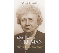 Bess Wallace Truman: Harry's White House "Boss" (Modern First Ladies)