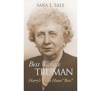 Bess Wallace Truman: Harry's White House "Boss" (Modern First Ladies)
