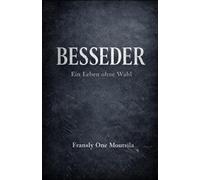 Besseder: Ein Leben ohne Wahl