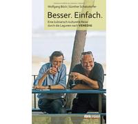 Besser. Einfach.: Eine kulinarisch-kulturelle Reise durch die Lagunen nach Venedig