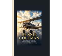 Bessie Coleman: Breaking Barriers in the Sky - History's First Black female pilot