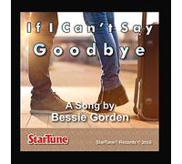 Bessie Gorden - If I Can’t Say Goodbye