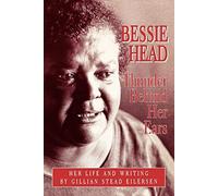 Bessie Head: Thunder Behind Her Ears - Her Life and Writings (Studies in African Literature)