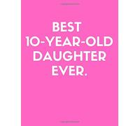 BEST 10-YEAR-OLD DAUGHTER EVER: Blank Sketchbook, 110 Blank Pages To Write In Extra Large Size 8.5 x 11 inches: Double Digit Big Girl’s Sketch, Draw and Paint, Glossy Aqua Notebook She Will Love