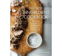 Best 3-Ingredient Cookbook : 100 Fast and Easy Recipes for Everyone