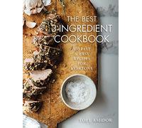 Best 3-Ingredient Cookbook: 100 Fast and Easy Recipes for Everyone
