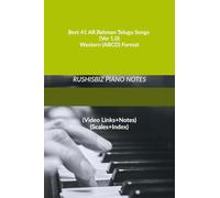 Best 41 AR.Rehman Telugu Songs (Ver 1.0) - Western (ABCD) Format: RUSHISBIZ PIANO NOTES - (Video Links+Notes+Scales+Index) - MEDIUM SIZE (6X9 BOOK)
