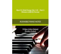 Best 51 Hindi Songs (Ver 1.0) - Part 2 - Western (ABCD) Format: RUSHISBIZ PIANO NOTES - (Video Links+Notes+Scales+Index) - MEDIUM SIZE (6X9 BOOK)