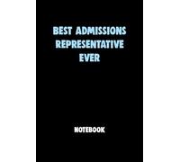 Best Admissions Representative Ever Notebook University Graduation gift: Lined Notebook / Journal Gift, 120 Pages, 6x9, Soft Cover, Matte Finish