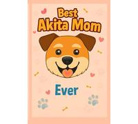 Best Akita Mom Ever Daily Planner | Monthly & Weekly Organizer for Dog Lovers