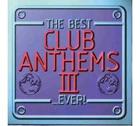 Various Artists - The Best Club Anthems...Ever! III