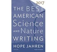 Best American Science and Nature Writing 2017