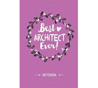 Best Architect Ever: 6x9 Notebook, Great for Architect Gifts, Aspiring Architects, Future Architect Gift & Architecture Gifts for Men & Women
