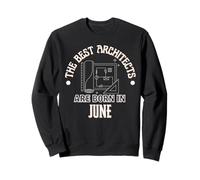 Best Architects Are Born In June Birthday Gift Sweatshirt