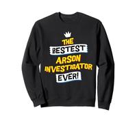 Best Arson Investigator, Funny Fire Job Occupation Sweatshirt