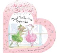 Best Ballerina Friends (Angelina Ballerina)