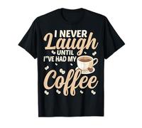Best Barista I Never Laugh Until I've Had My Coffee Gifts T-Shirt