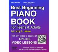 Best Beginning Piano Book for Teens and Adults: Learn How to Play in an Easy All-in-One Piano Course for Absolute Beginners with Online Videos (Piano Books by Music Fun Books)