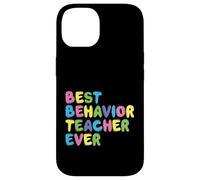 Best Behavior Teacher Ever - Behavior Analyst ABA Therapist Case for iPhone 14