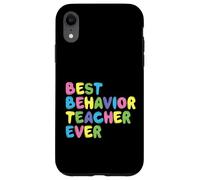 Best Behavior Teacher Ever - Behavior Analyst ABA Therapist Case for iPhone XR
