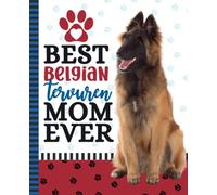Best Belgian Tervuren Mom Ever: 7.5 x 9.25 / Dog Composition Notebook Wide Ruled / 108 Pages / Stationery Gift for Note Taking / Shepherd Paw Print Pattern Funny Quote Cover