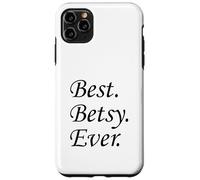Best Betsy Ever Name Case for iPhone 11 Pro Max