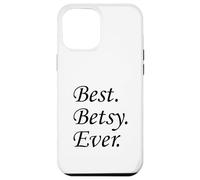 Best Betsy Ever Name Case for iPhone 12 Pro Max