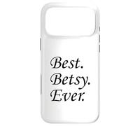 Best Betsy Ever Name Case for iPhone 17 Pro Max