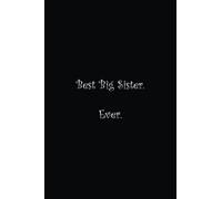 Best Big Sister. Ever.: Lined notebook