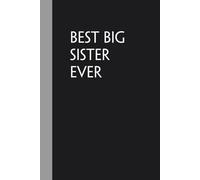 Best Big Sister Ever: Notebook with Humor Quote On Cover for Friends, Women, Team, HR, Boss, Staff and Office (Size 6"x9")