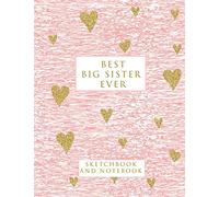 Best Big Sister Ever: Sketchbook and Notebook for Writing, Drawing, Doodling and Sketching