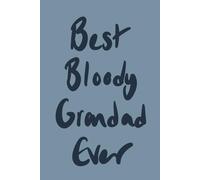 Best Bloody Grandad Ever: Dusty Blue Minimalist Lined Notebook for Everyday Notes and Big Ideas: A thoughtful modern notebook gift for grandads (Father’s Day Collection)