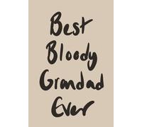 Best Bloody Grandad Ever: Neutral Oatmeal Minimalist Lined Notebook for Everyday Notes and Big Ideas: A thoughtful modern notebook gift for grandads (Father’s Day Collection)