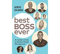Best Boss Ever: An Insider's Guide to Modern People Management