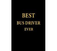 Best Bus Driver Ever: Lined Notebook, Gold Letters Cover, Diary, Journal, 6 x 9 in., 110 Lined Pages