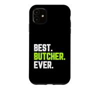Best Butcher Ever Funny Quote Gift Case for iPhone 11