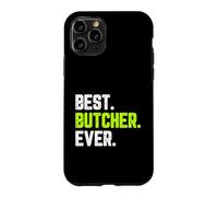 Best Butcher Ever Funny Quote Gift Case for iPhone 11 Pro